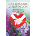 Love, Loss, Grief, and Moving On: A Widow's Story from the Heart