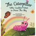 The Caterpillar Who Couldn't Wait to Paint The Sky