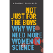 Not Just for the Boys: Why We Need More Women in Science