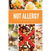 Nut Allergy: A Beginner's Guide to Tree Nut and Peanut Allergies, with Safe Recipes & Practical Tips