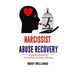 Narcissist Abuse Recovery: Recovery a Guide to Disharming, Thriving and Surviving a Narcissist