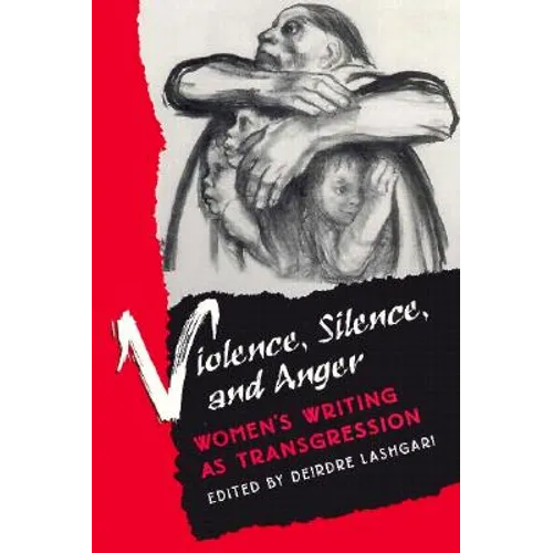 Violence, Silence, and Anger: Women's Writing as Transgression
