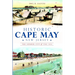 Historic Cape May, New Jersey: The Summer City by the Sea
