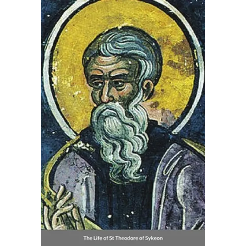 The Life of St Theodore of Sykeon: Byzantine Saint