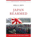 Japan Rearmed: The Politics of Military Power