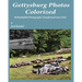 Gettysburg Photos Colorized: 90 Battlefield Photographs Transformed Into Color