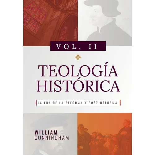 Teologia Historica - Vol. 2: La Era de la Reforma y Post-Reforma