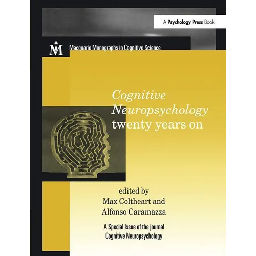 Cognitive Neuropsychology Twenty Years On: A Special Issue of Cognitive Neuropsychology