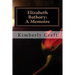 Elizabeth Bathory: A Memoire: As Told by Her Court Master, Benedict Deseö