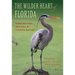 The Wilder Heart of Florida: More Writers Inspired by Florida Nature