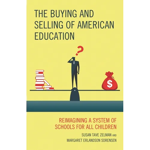 The Buying and Selling of American Education: Reimagining a System of Schools for All Children