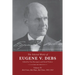 The Selected Works of Eugene V. Debs Vol. IV: Red Union, Red Paper, Red Train, 1905-1910