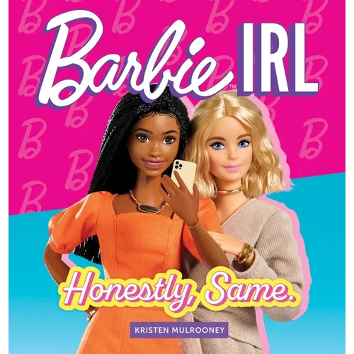 Barbie Irl (in Real Life): Honestly, Same.