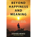 Beyond Happiness and Meaning: Transforming Your Life Through Ethical Behavior