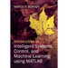 Introduction to Intelligent Systems, Control, and Machine Learning Using MATLAB