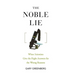 The Noble Lie: When Scientists Give the Right Answers for the Wrong Reasons