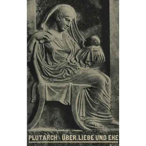 Über Liebe Und Ehe: Eine Auswahl Aus Den >Moralia