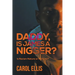 Daddy, Is James a Nigger?: Is Racism Nature or Nurture?