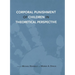 Corporal Punishment of Children in Theoretical Perspective