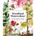 Woodland Watercolour: Step-By-Step Painting Techniques for Trees, Forests and Nature