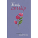 Family Worship: A Selection of Bahá'í Prayers