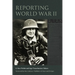 Reporting World War II