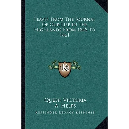 Leaves From The Journal Of Our Life In The Highlands From 1848 To 1861