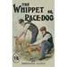 The Whippet or Race Dog: Its Breeding, Rearing, and Training for Races and for Exhibition. (With Illustrations of Typical Dogs and Diagrams of Tracks)