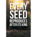 Every Seed Reproduces After Its Kind