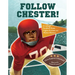 Follow Chester!: A College Football Team Fights Racism and Makes History
