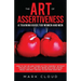 The Art of Assertiveness: A Training Guide for Women and Men: How to Say No and Stand Up for Yourself Without Feeling Guilty, and Why Being Nice