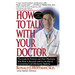 How to Talk with Your Doctor: The Guide for Patients and Their Physicians Who Want to Reconcile and Use the Best of Conventional and Alternative Med