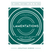 Lamentations: How Christ Lifts the Burden of Sin and Sorrow