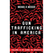 Gun Trafficking in America