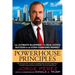 Powerhouse Principles: The Ultimate Blueprint for Real Estate Success in an Ever-Changing Market