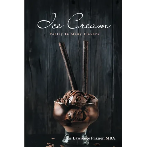 Ice Cream: Poetry In Many Flavors