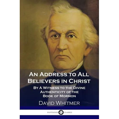 An Address to All Believers in Christ: By A Witness to the Divine Authenticity of the Book of Mormon