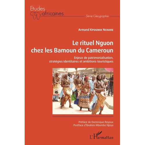 Le rituel Nguon chez les Bamoun du Cameroun: Enjeux de patrimonialisation, stratégies identitaires et ambitions touristiques