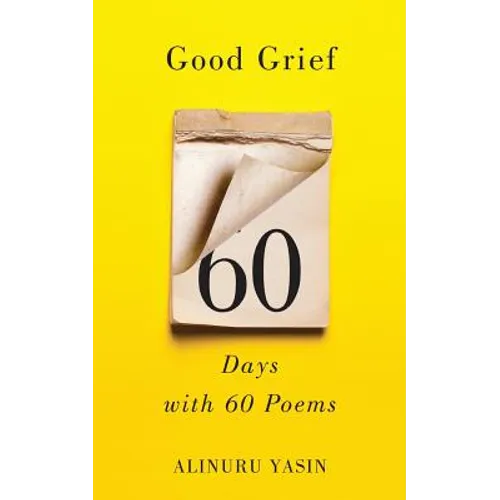 Good Grief: Sixty Days with Sixty Poems