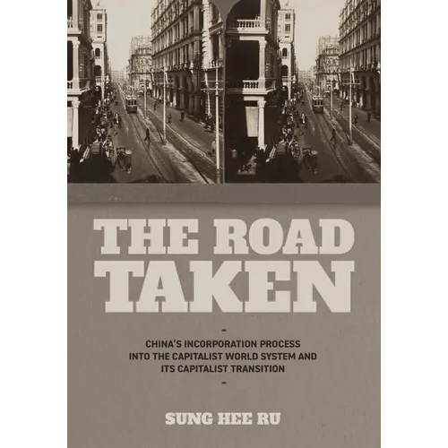 The Road Taken: China's Incorporation Process Into the Capitalist World System and Its Capitalist Transition
