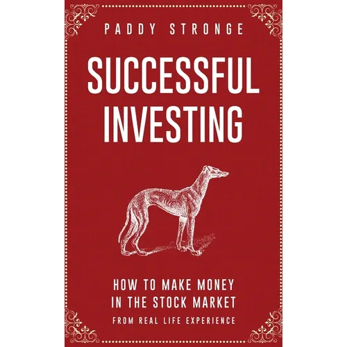 Successful Investing: How to Make Money in the Stock Market from Real Life Experience