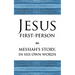 Jesus First-Person: Messiah's Story, In His Own Words