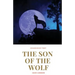 The Son of the Wolf: A novel by Jack London
