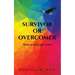Survivor or Overcomer: Which one are you?