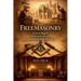 Freemasonry: How It Began, How It Evolved, and Why It Still Matters