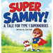 Super Sammy! (A Tale For Type 1 Superheroes): Type 1 Diabetes Book For Kids