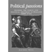 Political Passions: Gender, the Family and Political Argument in England, 1680-1714