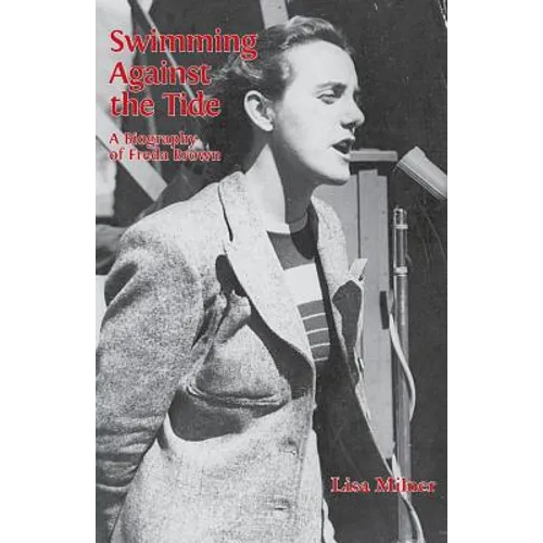 Swimming Against the Tide: A Biography of Freda Brown