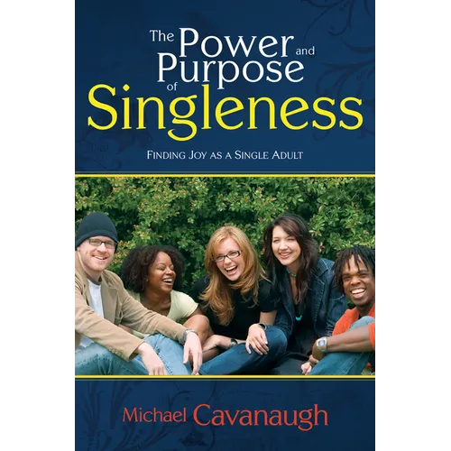 The Power and Purpose of Singleness: Finding Joy as a Single Adult