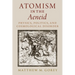 Atomism in the Aeneid: Physics, Politics, and Cosmological Disorder